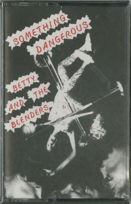 Audio Recording: Betty and the Blenders (1990)